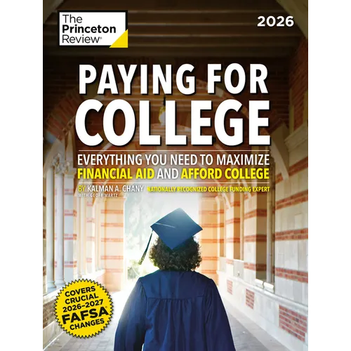 Paying for College, 2026: Everything You Need to Maximize Financial Aid and Afford College