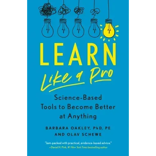 Learn Like a Pro: Science-Based Tools to Become Better at Anything