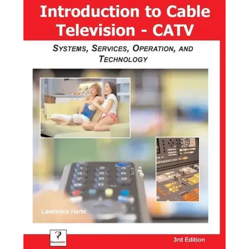 Introduction to Cable TV (Catv): Systems, Services, Operation, and Technology