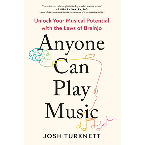 Anyone Can Play Music: Unlock Your Musical Potential with the Laws of Brainjo