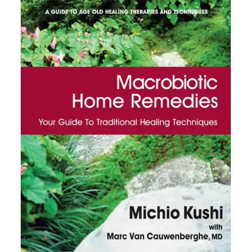Macrobiotic Home Remedies: Your Guide to Traditional Healing Techniques