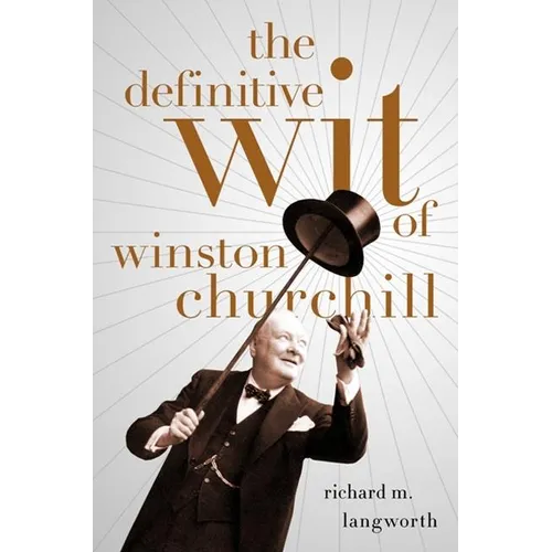 The Definitive Wit of Winston Churchill - Hardcover