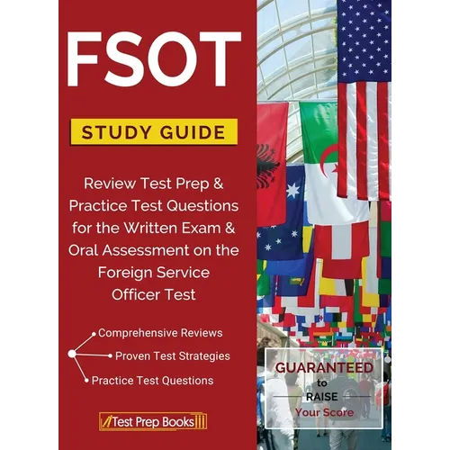 FSOT Study Guide Review: Test Prep & Practice Test Questions for the Written Exam & Oral Assessment on the Foreign Service Officer Test