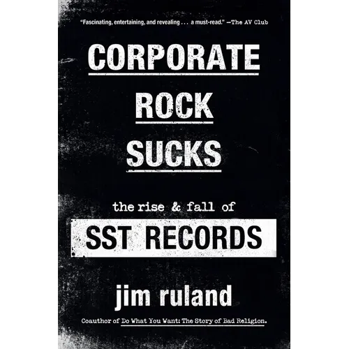 Corporate Rock Sucks: The Rise and Fall of Sst Records