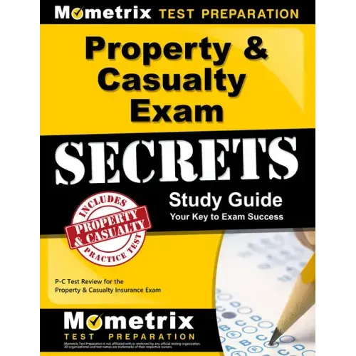 Property & Casualty Exam Secrets Study Guide: P-C Test Review for the Property & Casualty Insurance Exam