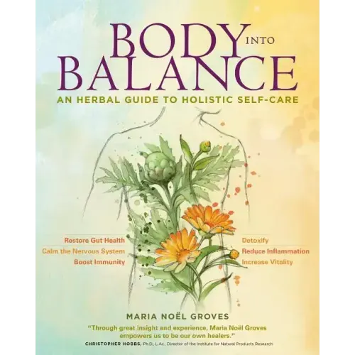 Body Into Balance: An Herbal Guide to Holistic Self-Care