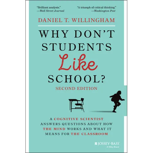 Why Don't Students Like School?: A Cognitive Scientist Answers Questions about How the Mind Works and What It Means for the Classroom