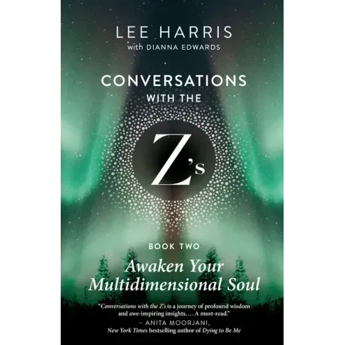 Awaken Your Multidimensional Soul: Conversations with the Z'S, Book Two