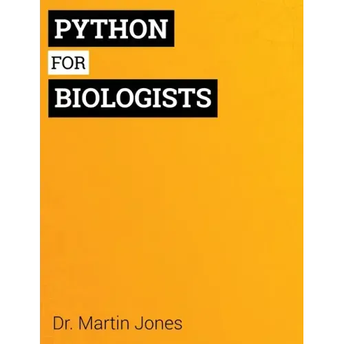 Python for Biologists: A complete programming course for beginners