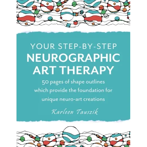 Your Step-by-Step Neurographic Art Therapy: 50 pages of shape outlines which provide the foundation for unique neuro art creations