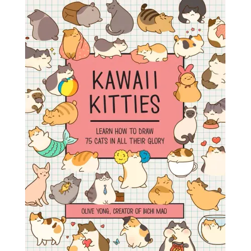 Kawaii Kitties: Learn How to Draw 75 Cats in All Their Glory