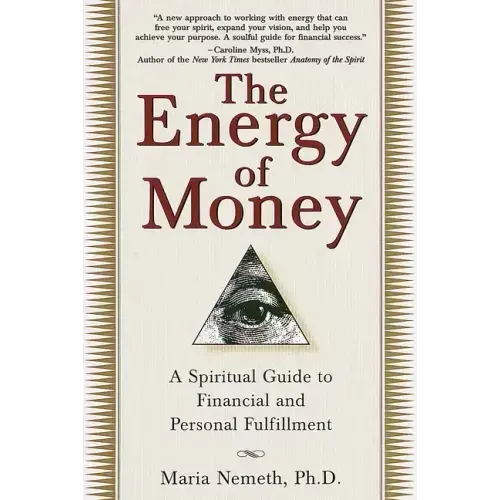 The Energy of Money: A Spiritual Guide to Financial and Personal Fulfillment