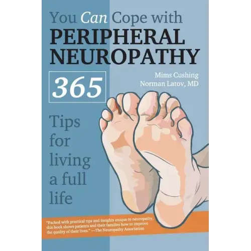 You Can Cope with Peripheral Neuropathy: 365 Tips for Living a Full Life