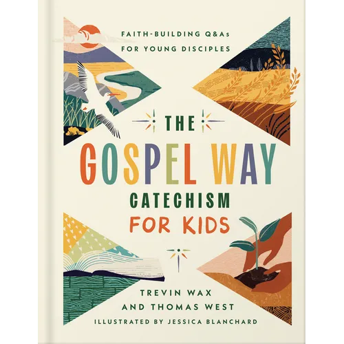 The Gospel Way Catechism for Kids: Faith-Building Q&as for Young Disciples