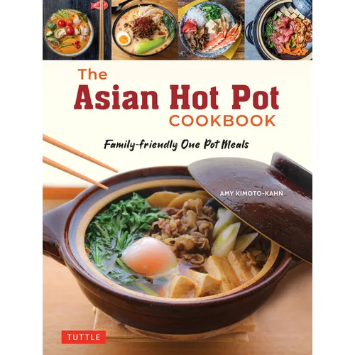 The Asian Hot Pot Cookbook: Family-Friendly One Pot Meals - Paperback