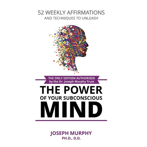 52 Weekly Affirmations: Techniques to Unleash the Power of Your Subconscious Mind