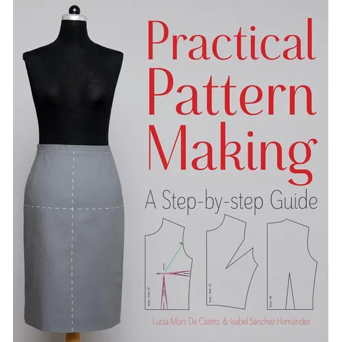 Practical Pattern Making: A Step-By-Step Guide