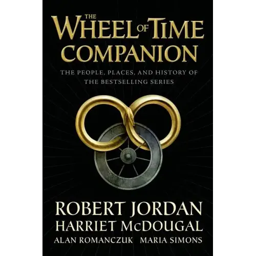 The Wheel of Time Companion: The People, Places, and History of the Bestselling Series