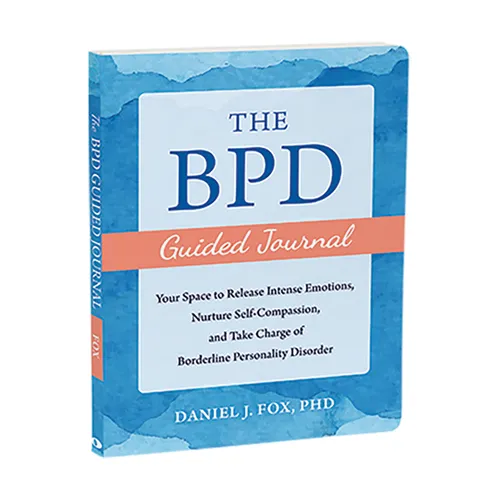 The Bpd Guided Journal: Your Space to Release Intense Emotions, Nurture Self-Compassion, and Take Charge of Borderline Personality Disorder