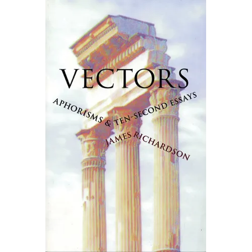 Vectors: Aphorisms & Ten-Second Essays