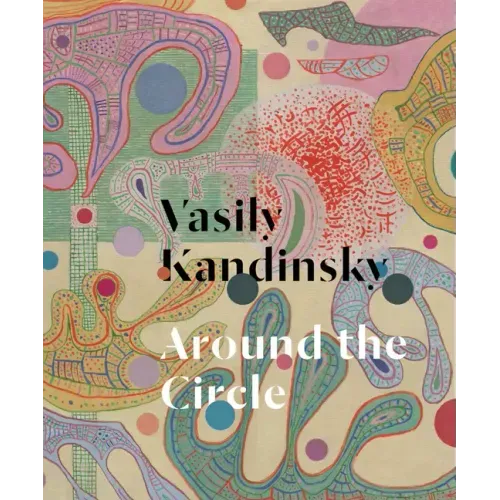 Vasily Kandinsky: Around the Circle