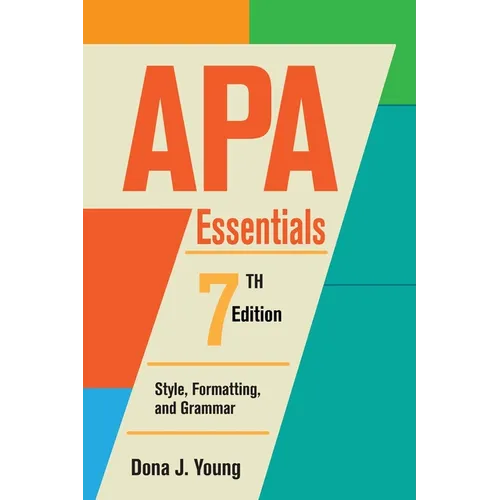 APA Essentials, 7th Edition: Style, Formatting, and Grammar
