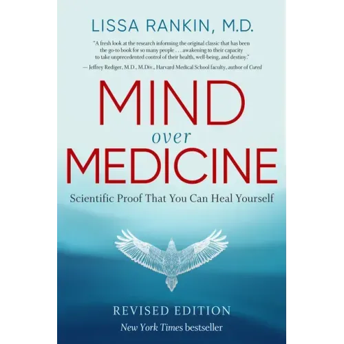 Mind Over Medicine - Revised Edition: Scientific Proof That You Can Heal Yourself