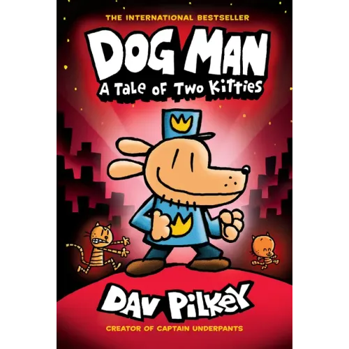 Dog Man: A Tale of Two Kitties: A Graphic Novel (Dog Man #3): From the Creator of Captain Underpants: Volume 3