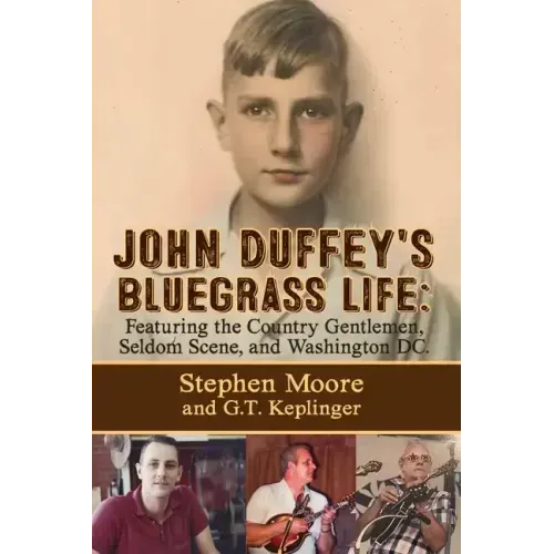 John Duffey's Bluegrass Life: FEATURING THE COUNTRY GENTLEMEN, SELDOM SCENE, AND WASHINGTON, D.C. - Second Edition
