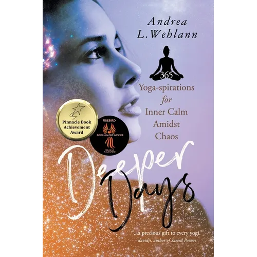 Deeper Days: 365 Yoga-spirations for Inner Calm Amidst Chaos
