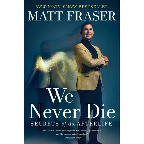 We Never Die: Secrets of the Afterlife - Paperback
