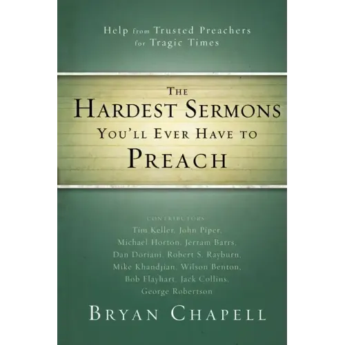 The Hardest Sermons You'll Ever Have to Preach: Help from Trusted Preachers for Tragic Times