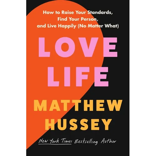 Love Life: How to Raise Your Standards, Find Your Person, and Live Happily (No Matter What)