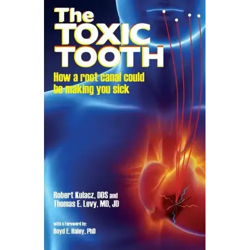 The Toxic Tooth: How a root canal could be making you sick