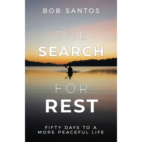 The Search for Rest: Fifty Days to a More Peaceful Life