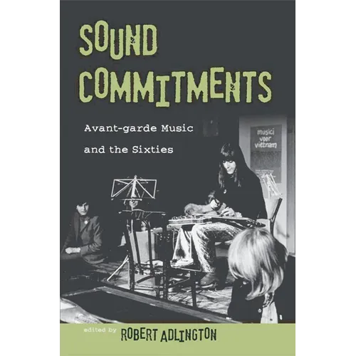 Sound Commitments: Avant-Garde Music and the Sixties