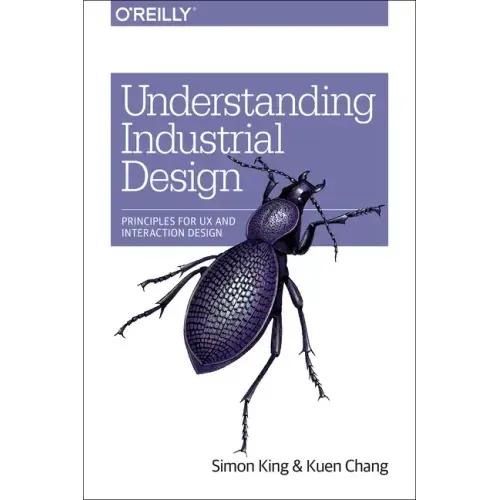 Understanding Industrial Design: Principles for UX and Interaction Design