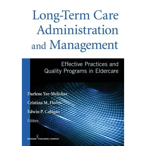 Long-Term Care Administration and Management: Effective Practices and Quality Programs in Eldercare