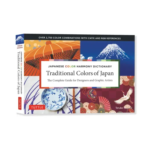 Traditional Colors of Japan: Japanese Color Harmony Dictionary: The Complete Guide for Designers and Graphic Artists (Over 2,750 Color Combinations an