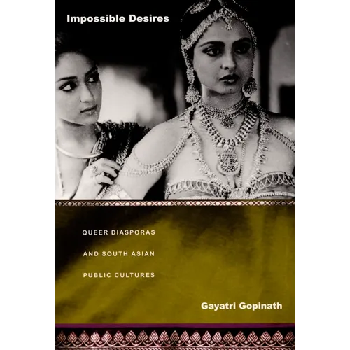 Impossible Desires: Queer Diasporas and South Asian Public Cultures