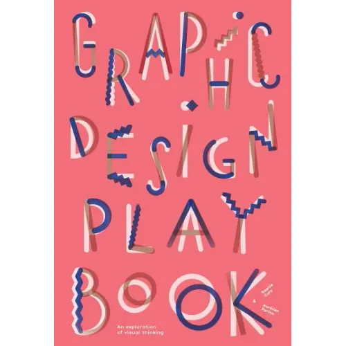 Graphic Design Play Book: An Exploration of Visual Thinking (Logo, Typography, Website, Poster, Web, and Creative Design)