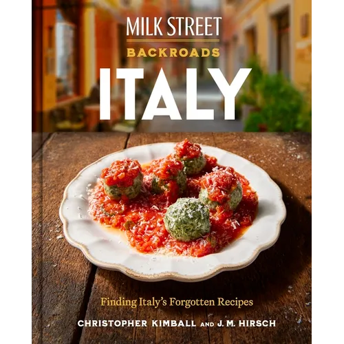 Milk Street Backroads Italy: Finding Italy's Forgotten Recipes (a Cookbook)