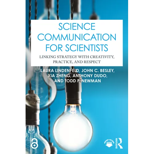 Science Communication for Scientists: Linking Strategy with Creativity, Practice, and Respect