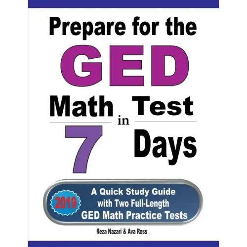 Prepare for the GED Math Test in 7 Days: A Quick Study Guide with Two Full-Length GED Math Practice Tests