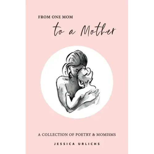 From One Mom to a Mother: Poetry & Momisms