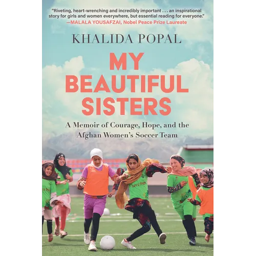 My Beautiful Sisters: A Memoir of Courage, Hope, and the Afghan Women's Soccer Team - Hardcover