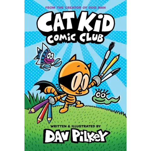 Cat Kid Comic Club: A Graphic Novel (Cat Kid Comic Club #1): From the Creator of Dog Man