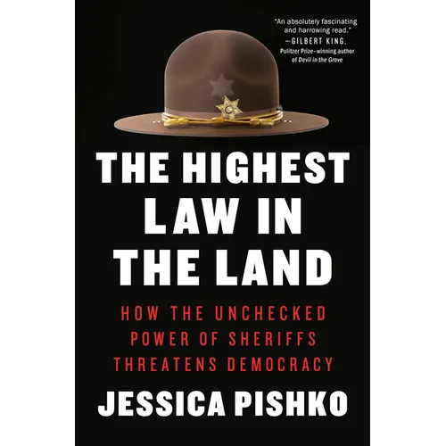 The Highest Law in the Land: How the Unchecked Power of Sheriffs Threatens Democracy