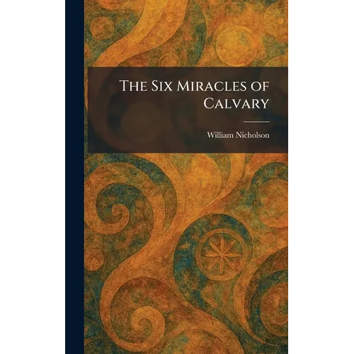 The Six Miracles of Calvary