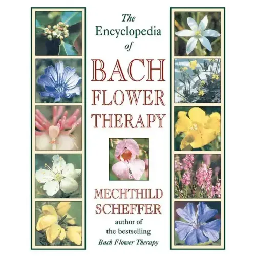 The Encyclopedia of Bach Flower Therapy